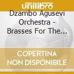 Dzambo Agusevi Orchestra - Brasses For The Masses cd