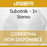 Subotnik - In Stereo