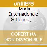 Banda Internationale & Hengst, Bernadette La - Banda cd