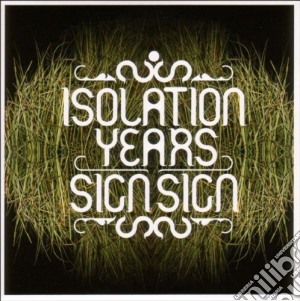 Isolation Years - Sign Sign cd musicale di ISOLATION YEARS