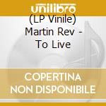 (LP Vinile) Martin Rev - To Live lp vinile