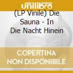 (LP Vinile) Die Sauna - In Die Nacht Hinein vinile