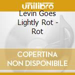 Levin Goes Lightly Rot - Rot cd musicale
