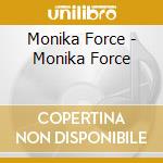 Monika Force - Monika Force cd musicale di V/A
