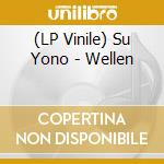 (LP Vinile) Su Yono - Wellen vinile