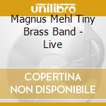 Magnus Mehl Tiny Brass Band - Live cd