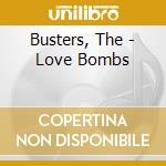 Busters, The - Love Bombs cd musicale