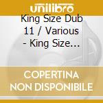 King Size Dub 11 / Various - King Size Dub 11 / Various cd