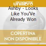 Ashby - Looks Like You'Ve Already Won cd musicale di ASHBY