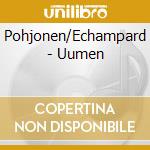 Pohjonen/Echampard - Uumen cd musicale di Pohjonen/Echampard