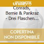 Conrads, Bernie & Pankraz - Drei Flaschen Mondschein cd