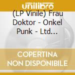(LP Vinile) Frau Doktor - Onkel Punk - Ltd White Vinyl lp vinile