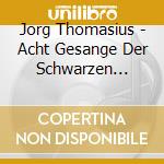 Jorg Thomasius - Acht Gesange Der Schwarzen Hunde/Experimen cd musicale