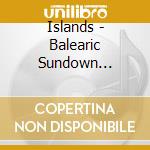 Islands - Balearic Sundown Sessions #1 cd