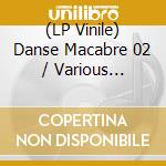 (LP Vinile) Danse Macabre 02 / Various (Colored) vinile