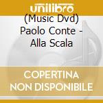 (Music Dvd) Paolo Conte - Alla Scala cd