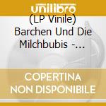 (LP Vinile) Barchen Und Die Milchbubis - Endlich Komplett Betrunken vinile