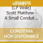 (LP Vinile) Scott Matthew - A Small Conduit Of Great Affairs vinile