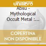 Absu - Mythological Occult Metal : 1991-20 (2 Cd) cd musicale di Absu