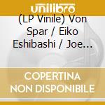 (LP Vinile) Von Spar / Eiko Eshibashi / Joe Talia / Tatsuhisa Yamamoto - Album Ii vinile