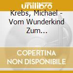 Krebs, Michael - Vom Wunderkind Zum Sp?Tentwickler cd