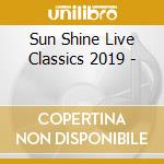 Sun Shine Live Classics 2019 - cd