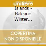Islands - Balearic Winter Sessions #2 cd