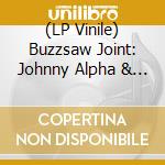 (LP Vinile) Buzzsaw Joint: Johnny Alpha & Carl Combover / Var vinile