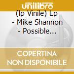 (lp Vinile) Lp - Mike Shannon - Possible Conclusions To lp vinile di MIKE SHANNON