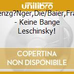 Grenzg?Nger,Die/Baier,Frank - Keine Bange Leschinsky! cd