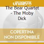 The Bear Quartet - The Moby Dick cd