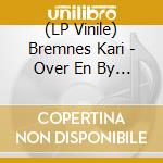 (LP Vinile) Bremnes Kari - Over En By (2 Lp) lp vinile di Kari Bremnes