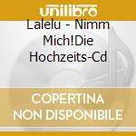 Lalelu - Nimm Mich!Die Hochzeits-Cd cd