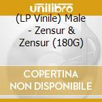 (LP Vinile) Male - Zensur & Zensur (180G) lp vinile
