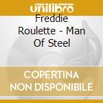 Freddie Roulette - Man Of Steel