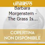 Barbara Morgenstern - The Grass Is Always cd musicale di MORGENSTERN BARBARA