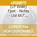(LP Vinile) Fjort - Nichts - Ltd 6X7' Deluxe Boxset vinile