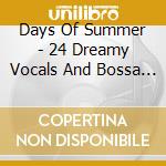 Days Of Summer - 24 Dreamy Vocals And Bossa Nova cd