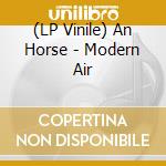 (LP Vinile) An Horse - Modern Air lp vinile di An Horse