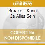 Braake - Kann Ja Alles Sein cd