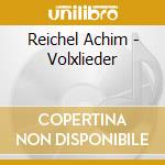 Reichel Achim - Volxlieder cd musicale di Reichel Achim