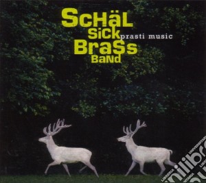 Schal Sick Brass Ban - Prasti Music cd musicale di Schal Sick Brass Ban