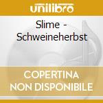 Slime - Schweineherbst cd