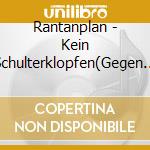 Rantanplan - Kein Schulterklopfen(Gegen Den Trend) cd