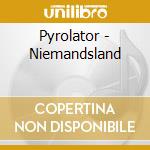 Pyrolator - Niemandsland cd