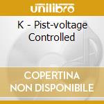 K - Pist-voltage Controlled cd