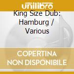 King Size Dub: Hamburg / Various cd