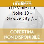 (LP Vinile) La Noire 10 - Groove City / Various vinile