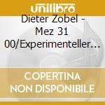 Dieter Zobel - Mez 31 00/Experimenteller Elektronik-Under cd musicale