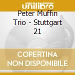 Peter Muffin Trio - Stuttgart 21 cd